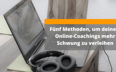 5 einfache Methoden, um deinem Online-Coaching mehr Schwung zu verleihen